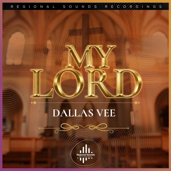 Dallas Vee - My Lord on Regional Sounds Recordings
