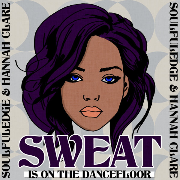 Soulfuledge, Hannah Clare - Sweat Is on the Dancefloor on Nyte Music