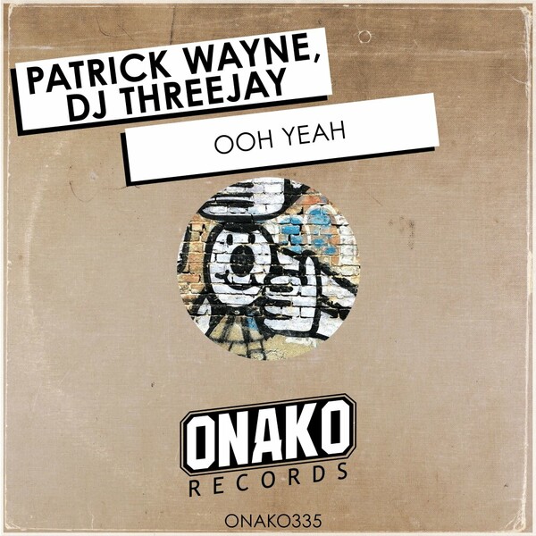 Patrick Wayne, DJ THREEJAY - Ooh Yeah on Onako Records