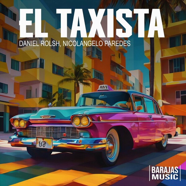 Daniel Rolsh, Nicolangelo Paredes - El Taxista on Barajas Music