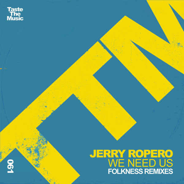 Jerry Ropero - We Need Us (Folkness Remixes) on Taste The Music