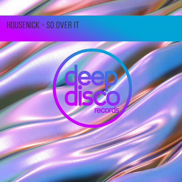 Housenick - So Over It on Deep Disco Records