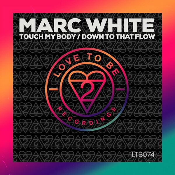 Marc White - Touch My Soul / Down To That Flow on Love to Be Recordings
