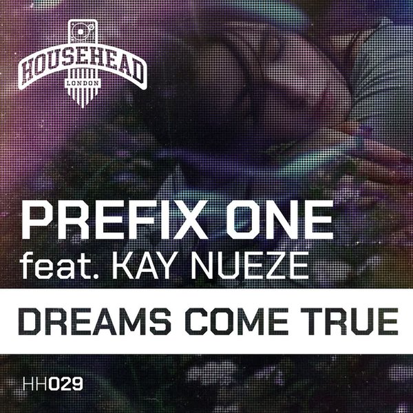 Prefix One, Kay Nueze - Dreams Come True on Househead London