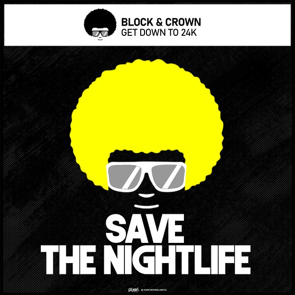 Block & Crown - Get Down to 24K on Save The Nightlife