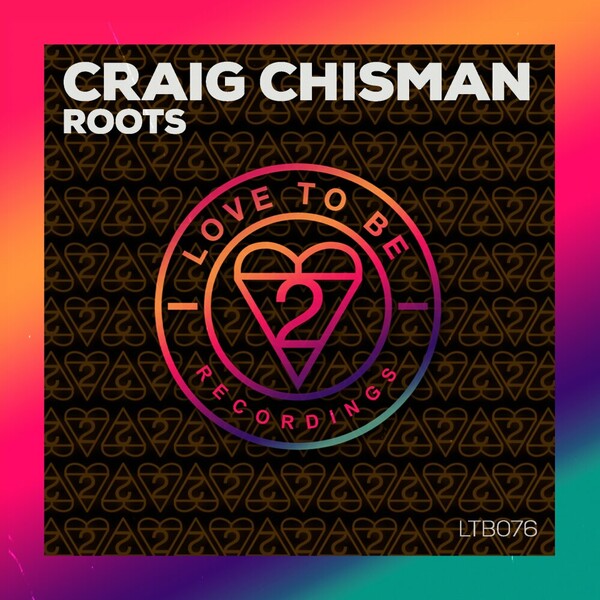 Craig Chisman - Roots on Love to Be Recordings