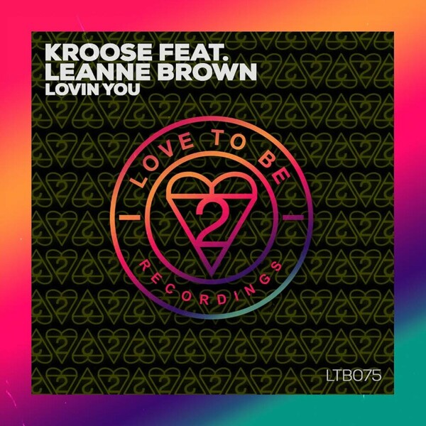 Leanne Brown, Kroose - Lovin You on Love to Be Recordings