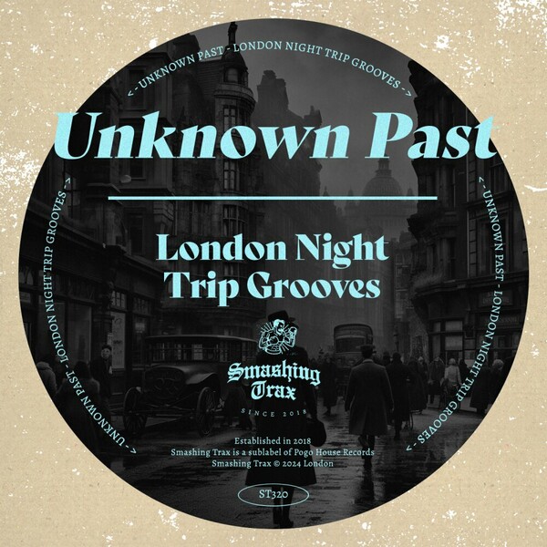 Unknown Past - London Night Trip Grooves on Smashing Trax Records