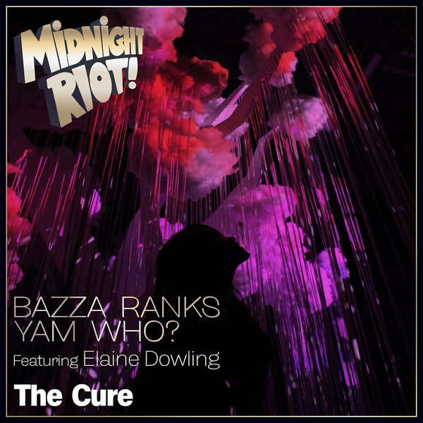 Bazza Ranks, Yam Who?, Elaine Dowling - The Cure on Midnight Riot