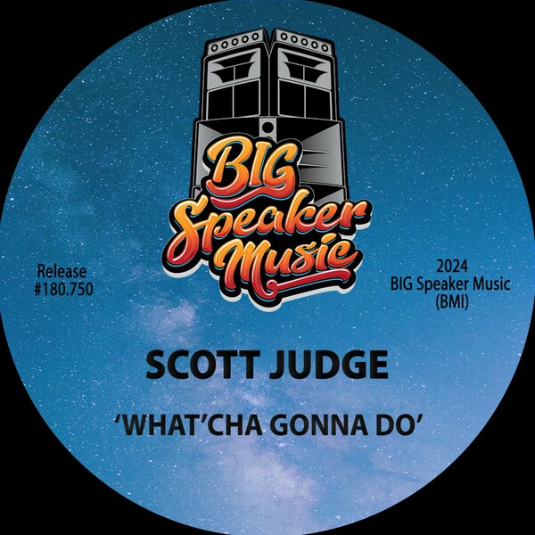 Scott Judge - What'cha Gonna Do on Big Speaker Music
