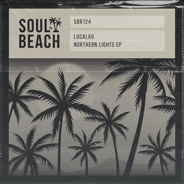 Lucalag - Northern Lights EP on Soul Beach Records