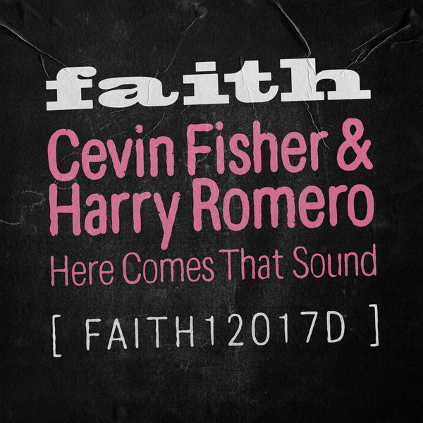 Cevin Fisher & Harry Romero - Here Comes That Sound on Faith