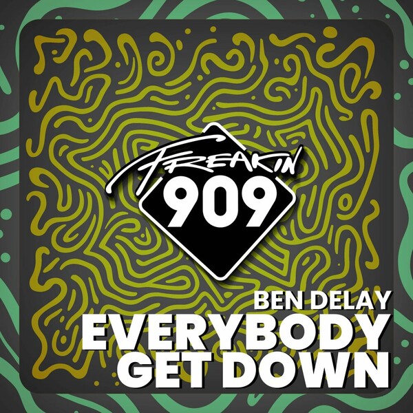 Ben Delay - Everybody Get Down on Freakin909