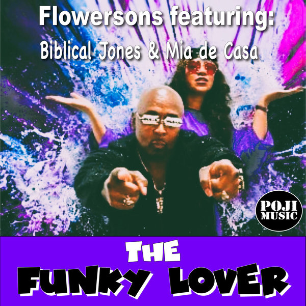 Flowersons feat. Biblical Jones and Mia De Casa - The Funky Lover on POJI Records