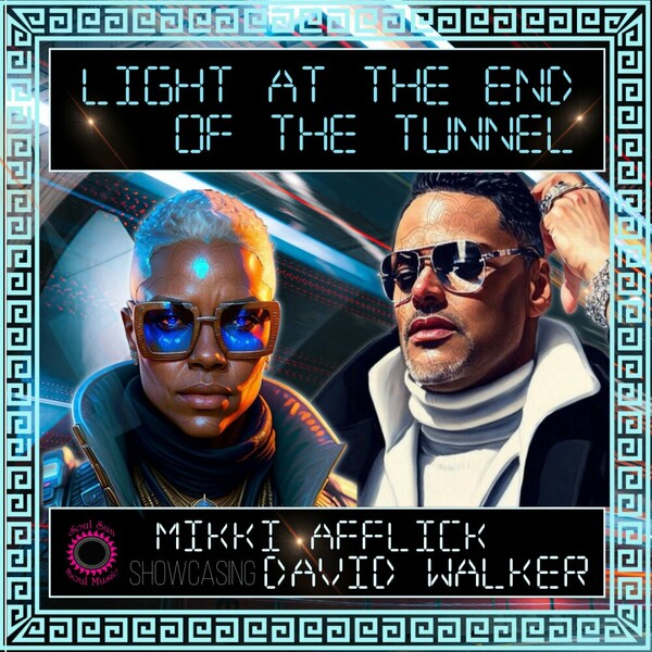 Mikki Afflick Showcasing David Walker - Light At The End Of The Tunnel on Soul Sun Soul Music