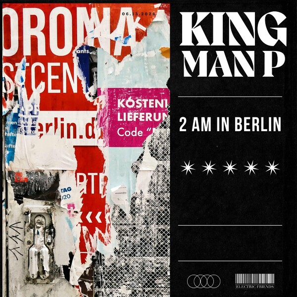 King Man P - 2AM in Berlin on ELECTRIC FRIENDS MUSIC