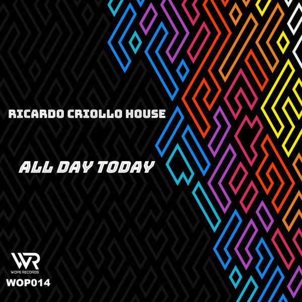 Ricardo Criollo House - All Day Today on Wope Records