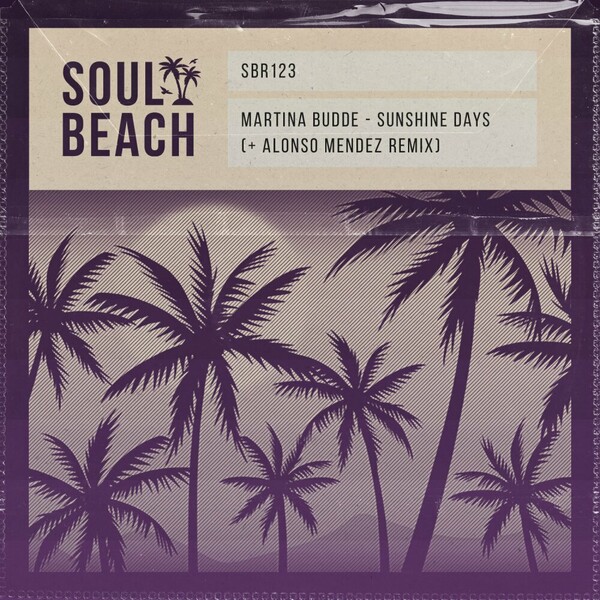Martina Budde - Sunshine Days (Inc. Alonso Mendez Remix) on Soul Beach Records