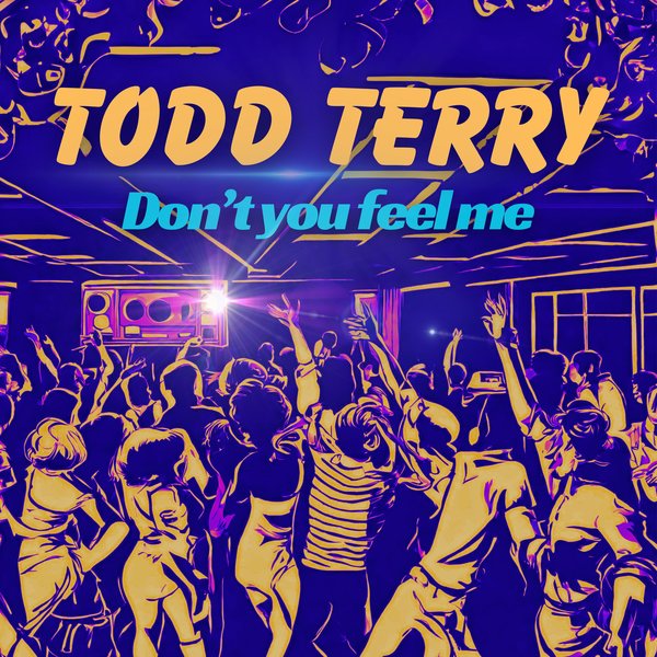 Todd Terry - Don't You Feel Me on Freeze Records