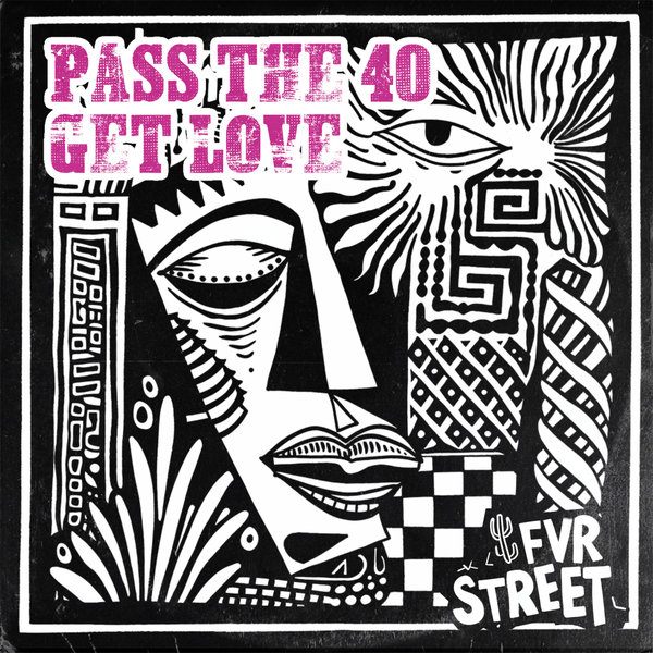 Pass The 40 - Get Love on FVR Street