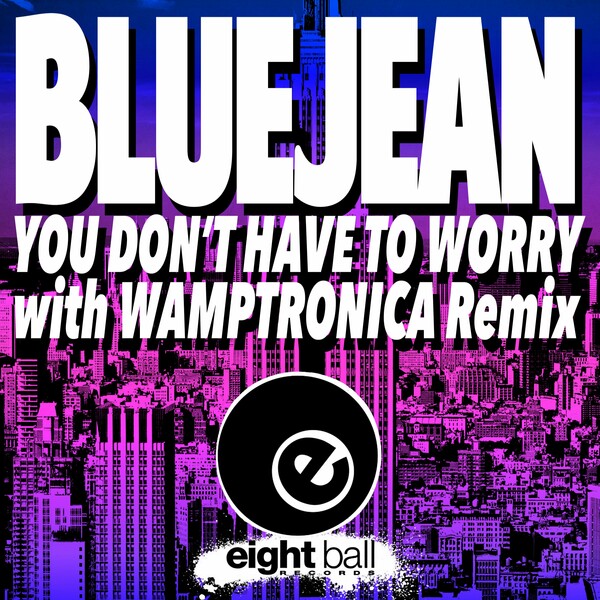 Fonda Rae, Blujean - You Don't Have To Worry (With Wamptronica Remix) on Eightball Digital