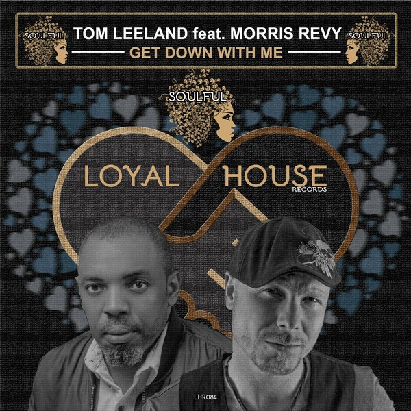 Tom Leeland, Morris Revy - Get Down with Me on Loyal House Records