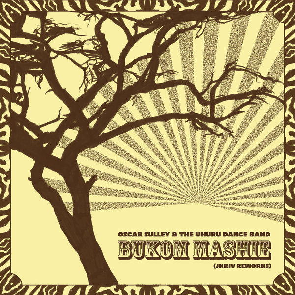 Oscar Sulley & The Uhuru Dance Band - Bukom Mashie (JKriv Acid Dub) on Razor-N-Tape