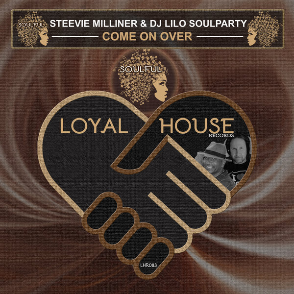 Steevie Milliner & DJ Lilo Soulparty - Come on Over on Loyal House Records