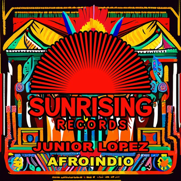 Junior Lopez - Afroindio on Sunrising Records