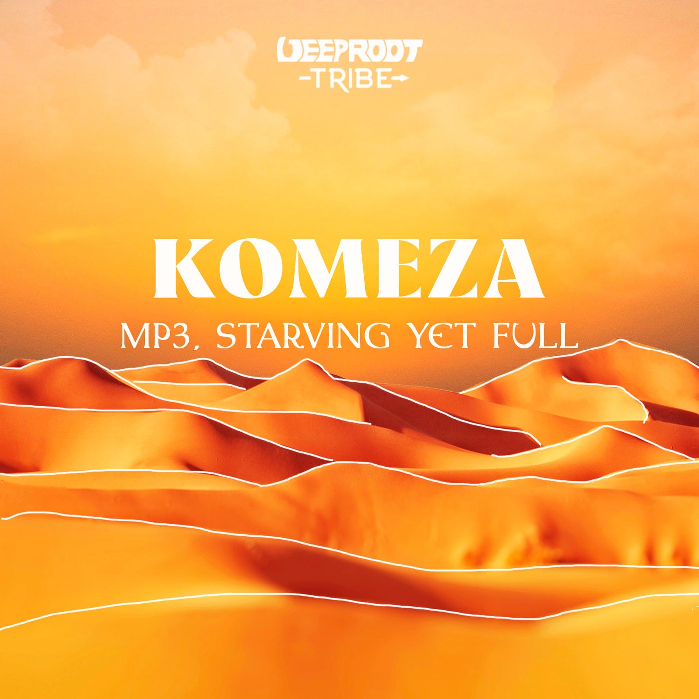 Starving Yet Full & MP3 (DE) - Komeza on Deep Root Tribe