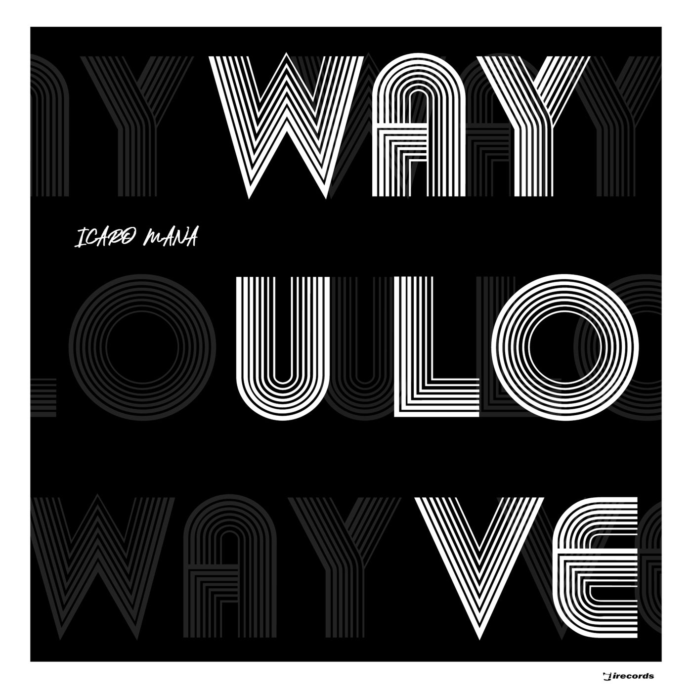 Icaro Mana - Way U Love on I Records