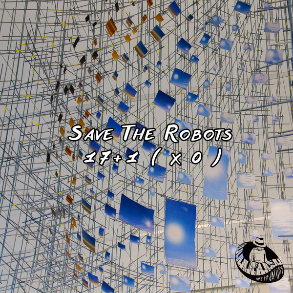 Save The Robots - 17+1 (x 0) on Archivators Records