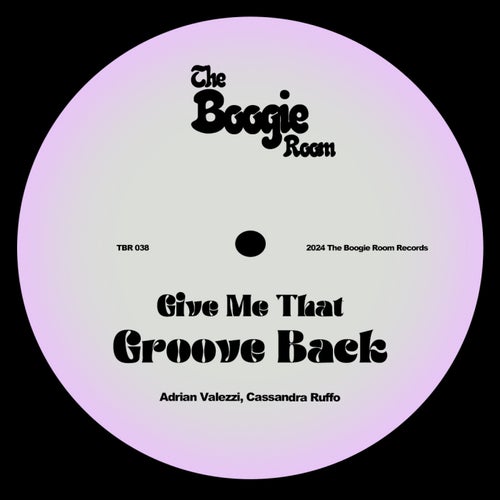 Adrian Valezzi, Cassandra Ruffo - Give Me That Groove Back on The Boogie Room