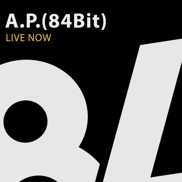 A.P.(84Bit) - Live Now on 84Bit Music
