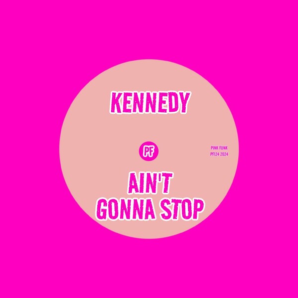 Kennedy - Ain't Gonna Stop on Pink Funk