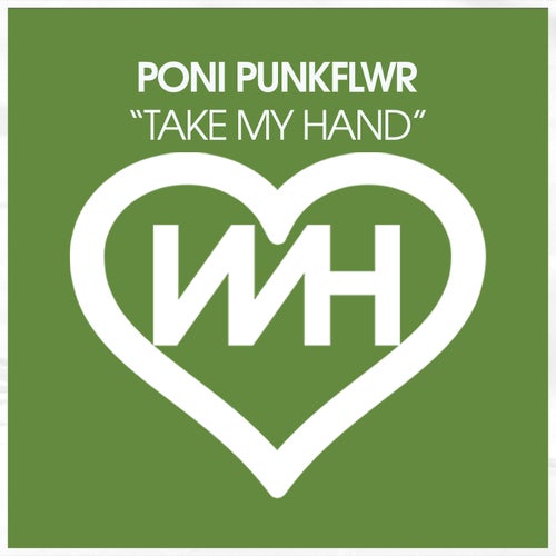 Poni PunkFlwr - Take My Hand on WH Records