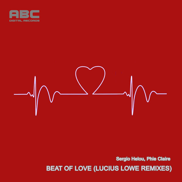 Sergio Helou, Phie Claire - Beat Of Love (Lucius Lowe Remixes) on ABC Digital Records