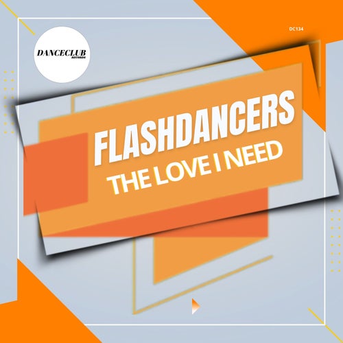 FlashDancers - The Love I Need on DanceClub Records