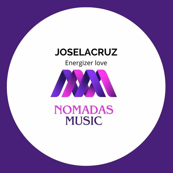 Joselacruz - Energizer love on Nomadas Music