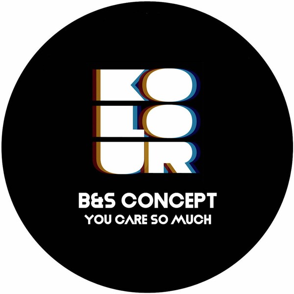 B&S Concept - You Care So Much on Kolour Recordings