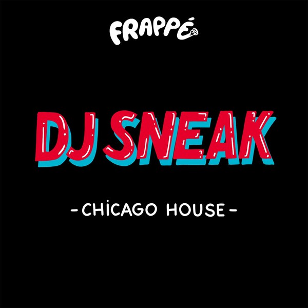 DJ Sneak - Chicago House on Frappé