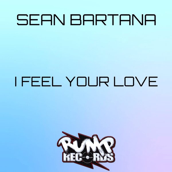 Sean Bartana - I Feel Your Love on Rump Records