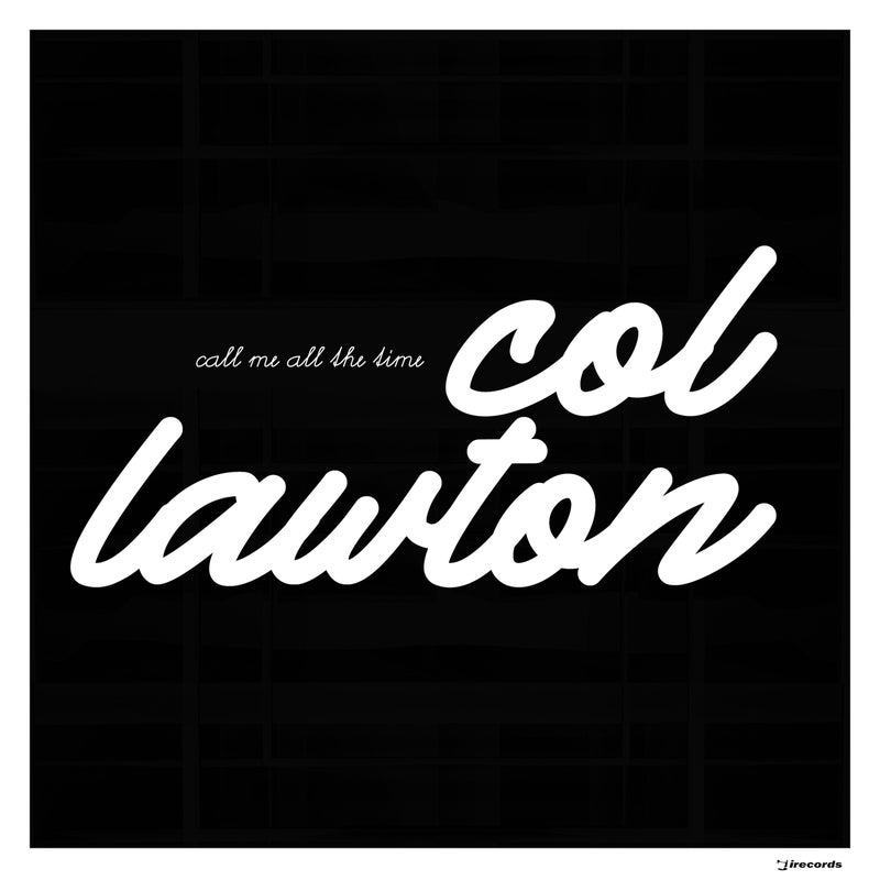 Col Lawton - Call Me All The Time on I Records