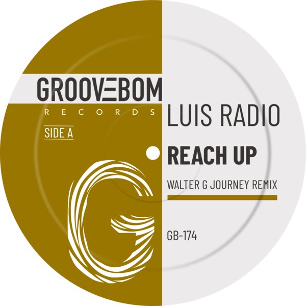 Luis Radio - Reach Up (Walter G Journey Remix) on Groovebom Records