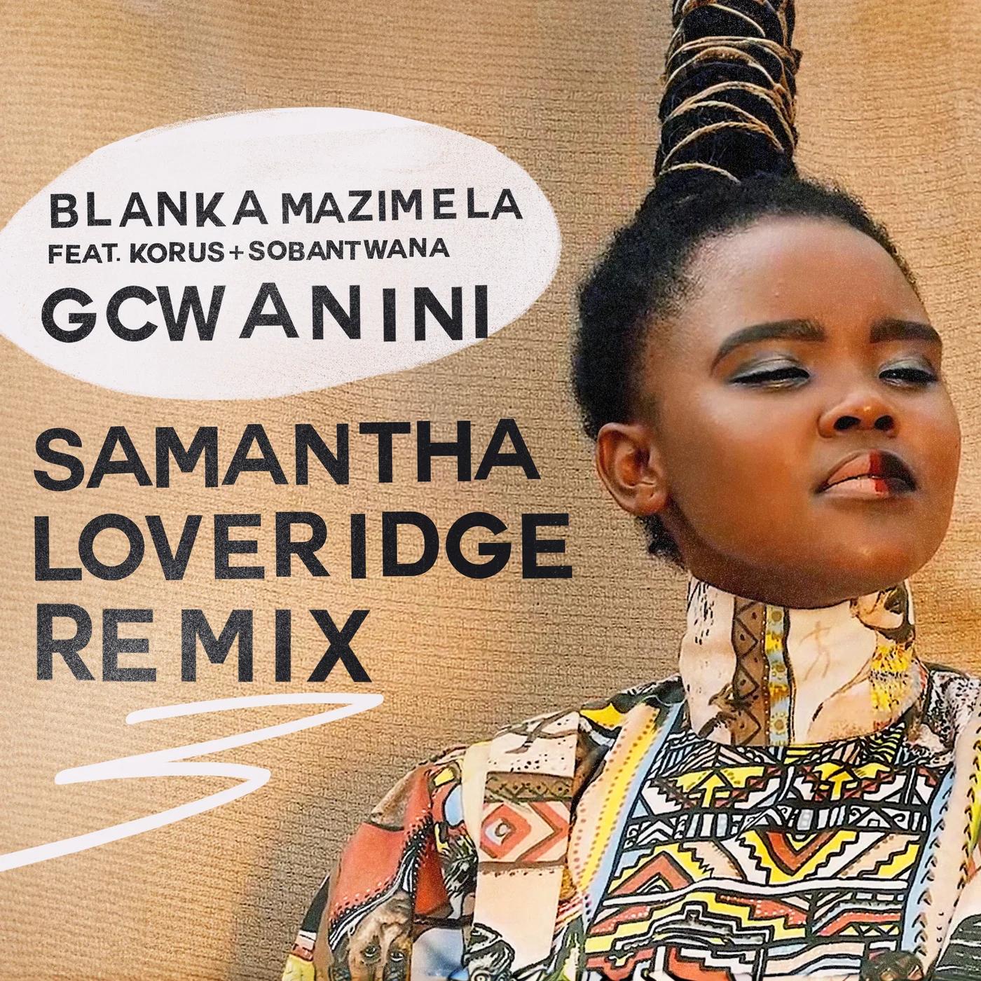 Blanka Mazimela, Korus, Sobantwana - Gcwanini (Samantha Loveridge Remix) on Get Physical Music