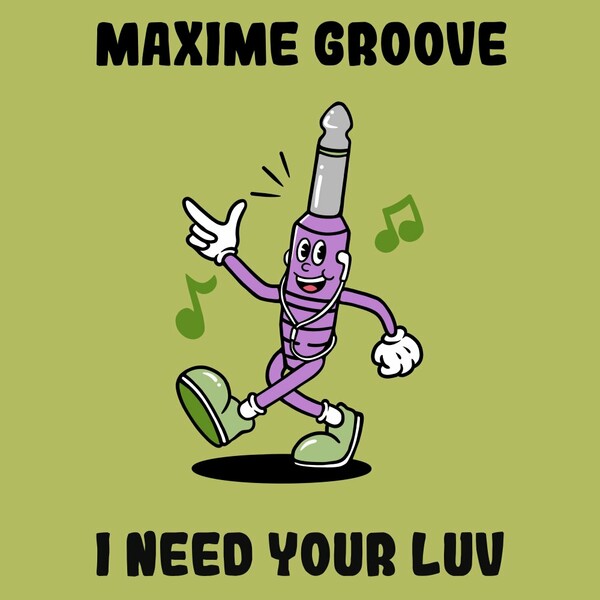 Maxime Groove - I Need Your Luv on Monophony