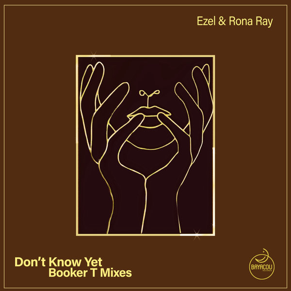 Ezel, Rona Ray - Don't Know Yet (Booker T Mixes) on Bayacou Records