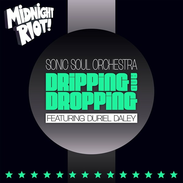 Sonic Soul Orchestra, Duriel Daley - Dripping and Dropping on Midnight Riot