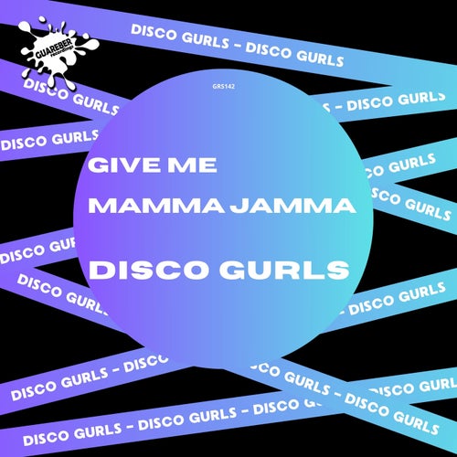 Disco Gurls - Give Me / Mamma Jamma on Guareber Recordings