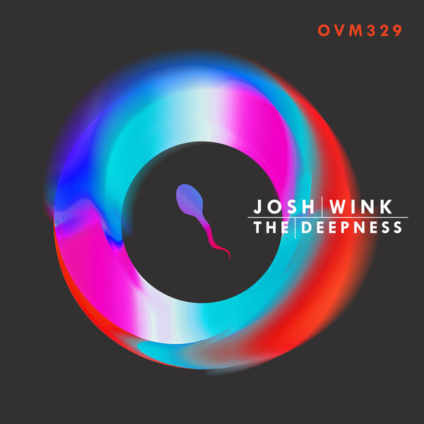 Josh Wink - The Deepness on Ovum Recordings